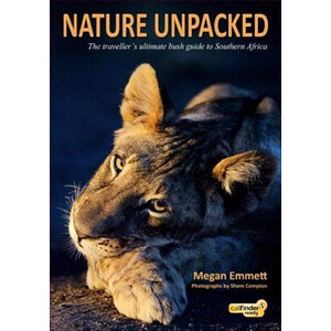NATURE UNPACKED: THE TRAVELLER'S ULTIMATE BUSH GUIDE TO SOUTHERN AFRICA
