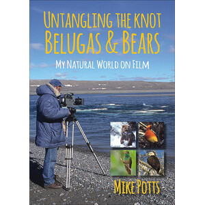 UNTANGLING THE KNOT, BELUGAS AND BEARS: MY NATURAL WORLD ON FILM
