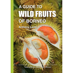 A GUIDE TO WILD FRUITS OF BORNEO