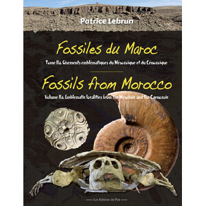 FOSSILES DU MAROC, TOME 2A : GISEMENTS EMBLÉMATIQUES DU MÉSOZOÏQUE ET DU CÉNOZOÏQUE/FOSSILS FROM MOROCCO, VOLUME 2: EMBLEMATIC LOCALITIES FROM THE MES