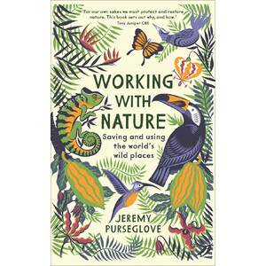 WORKING WITH NATURE: SAVING AND USING THE WORLD'S WILD PLACES