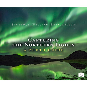 CAPTURING THE NORTHERN LIGHTS A PHOTO GUIDE