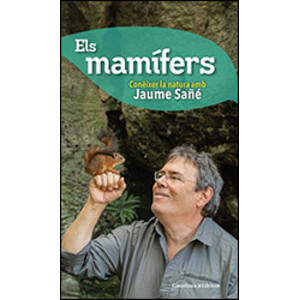 ELS MAMÍFERS. CONÈIXER LA NATURA AMB JAUME SAÑÉ