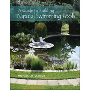 A GUIDE TO BUILDING NATURAL SWIMMING POOLS