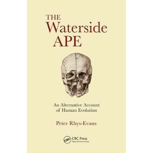 THE WATERSIDE APE: AN ALTERNATIVE ACCOUNT OF HUMAN EVOLUTION