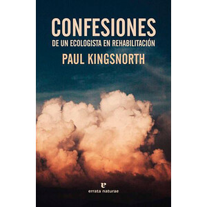 CONFESIONES DE UN ECOLOGISTA EN REHABILITACIÓN