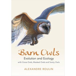 BARN OWLS. EVOLUTION AND ECOLOGY WITH GRASS OWLS, MASKED OWLS AND SOOTY OWLS