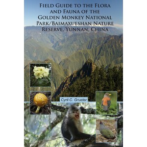FIELD GUIDE TO THE FLORA AND FAUNA OF THE GOLDEN MONKEY NATIONAL PARK/ BAIMAXUESHAN NATURE RESERVE, YUNNAN, CHINA