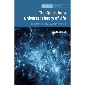 THE QUEST FOR A UNIVERSAL THEORY OF LIFE. SEARCHING FOR LIFE AS WE DON'T KNOW IT