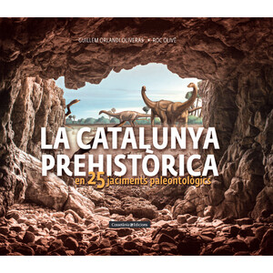 LA CATALUNYA PREHISTÒRICA EN 25 JACIMENTS PALEONTOLÒGICS