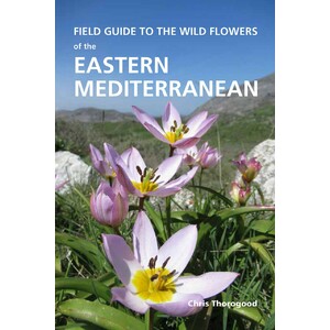FIELD GUIDE TO THE WILD FLOWERS OF THE EASTERN MEDITERRANEAN