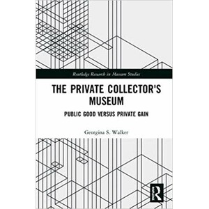 THE PRIVATE COLLECTOR'S MUSEUM. PUBLIC GOOD VERSUTES PRIVATE GAIN