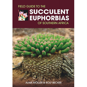 FIELD GUIDE TO THE SUCCULENT EUPHORBIAS OF SOUTHERN AFRICA