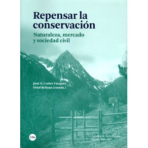 REPENSAR LA CONSERVACIÓN. NATURALEZA, MERCADO Y SOCIEDAD CIVIL