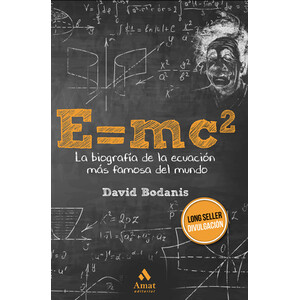 E=MC2 LA BIOGRAFÍA DE LA ECUACIÓN MÁS FAMOSA DEL MUNDO