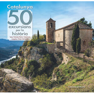 CATALUNYA. 50 EXCURSIONS PER LA HISTÒRIA