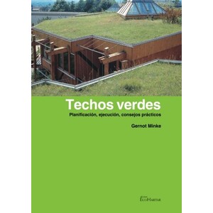 TECHOS VERDES. PLANIFICACIÓN, EJECUCIÓN, CONSEJOS PRÁCTICOS