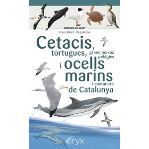 CETACIS, TORTUGUES, GRANS PEIXOS PELÀGICS I OCELLS MARINS I COSTANERS DE CATALUNYA. MINIGUIA DE CAMP