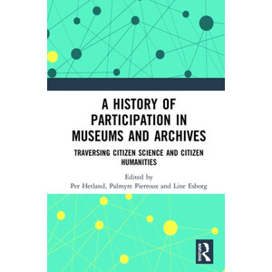 A HISTORY OF PARTICIPATION IN MUSEUMS AND ARCHIVES. TRAVERSING CITIZEN SCIENCE AND CITIZEN HUMANITIES