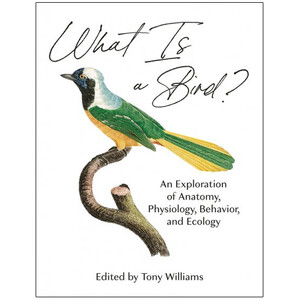WHAT IS A BIRD? AN EXPLORATION OF ANATOMY, PHYSIOLOGY, BEHAVIOR, AND ECOLOGY