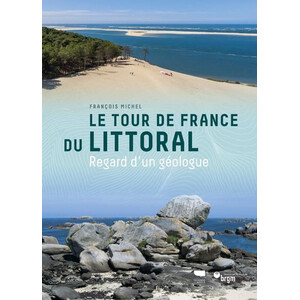 LE TOUR DE FRANCE DU LITTORAL. REGARD D'UN GÉOLOGUE