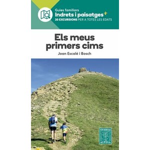 ELS MEUS PRIMERS CIMS. GUIES FAMILIARS INDRETS I PAISATGES. 20 EXCURSIONS PER A TOTES LES EDATS