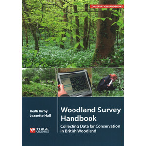 WOODLAND SURVEY HANDBOOK: COLLECTING DATA FOR CONSERVATION IN BRITISH WOODLAND