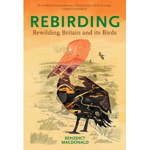 REBIRDING: RESTORING BRITAIN'S WILDLIFE