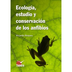 ECOLOGÍA, ESTUDIO Y CONSERVACIÓN DE LOS ANFIBIOS