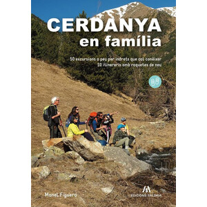 CERDANYA EN FAMÍLIA. 50 EXCURSIONS A PEU PER INDRETS QUE CAL CONÈIXER 10 ITINERARIS AMB RAQUETES DE NEU