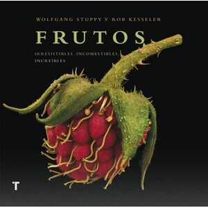 FRUTOS. IRRESISTIBLES, INCOMESTIBLES, INCREÍBLES