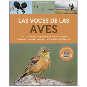 LAS VOCES DE LAS AVES. GRABAR, IDENTIFICAR Y COMPRENDER LOS CANTOS Y DEMÁS VOCES DE LAS AVES DE ESPAÑA Y DE EUROPA