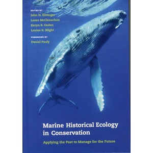 MARINE HISTORICAL ECOLOGY IN CONSERVATION. APPLYING THE PAST TO MANAGE THE FUTURE