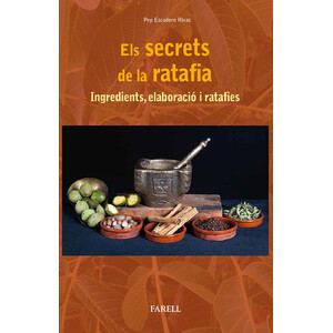 ELS SECRETS DE LA RATAFIA. INGREDIENTS, ELABORACIÓ I RATAFLIES
