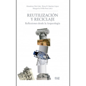 REUTILIZACIÓN Y RECICLAJE. REFLEXIONES DESDE LA ARQUEOLOGÍA