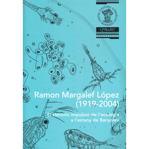 RAMON MARGALEF LÓPEZ (1919-2004). EL CIENTÍFIC IMPULSOR DE L'ECOLOGIA A L'ESTANY DE BANYOLES