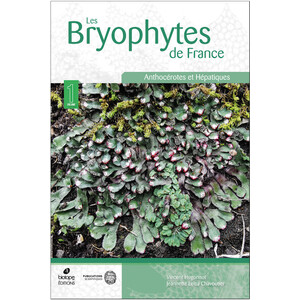 LES BRYOPHYTES DE FRANCE TOME 1. ANTHOCÉROTES ET HÉPATIQUES