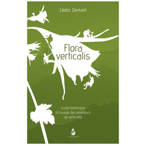 FLORA VERTICALIS - GUIDE BOTANIQUE À L'USAGE DES AMATEURS DE VERTICALITÉ