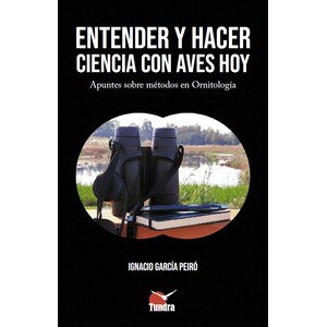 ENTENDER Y HACER CIENCIA CON AVES HOY. APUNTES SOBRE MÉTODOS EN ORNITOLOGIA
