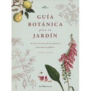 GUÍA BOTÁNICA PARA TU JARDÍN. EL ARTE Y LA CIENCIA DE LA JARDINERÍA PARA TODOS LOS PÚBLICOS
