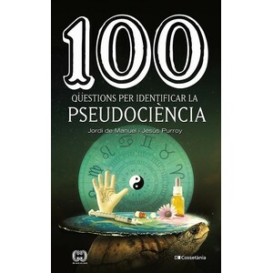 100 QÜESTIONS PER IDENTIFICAR LA PSEUDOCIÈNCIA