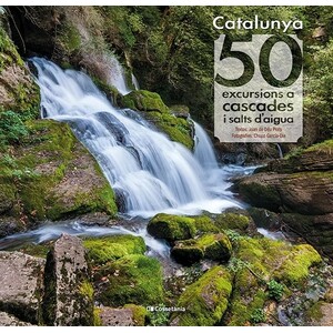 CATALUNYA: 50 EXCURSIONS A CASCADES I SALTS D'AIGUA
