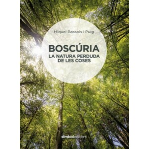 BOSCÚRIA. LA NATURA PERDUDA DE LES COSES