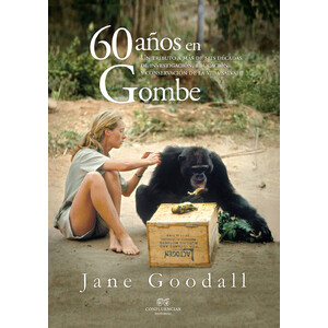 60 AÑOS EN GOMBE. UN TRIBUTO A MÁS DE SEIS DÉCADAS DE INVESTIGACIÓN, EDUCACIÓN Y CONSERVACIÓN DE LA VIDA SALVAJE