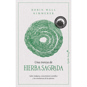 UNA TRENZA DE HIERBA SAGRADA. SABER INDÍGENA, CONOCIMIENTO CIENTÍFICO Y LAS ENSEÑANZAS DE LAS PLANTAS