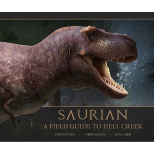 SAURIAN A FIELD GUIDE TO HELL CREEK