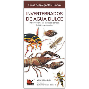 INVERTEBRADOS DE AGUA DULCE. INTRODUCCIÓN A LAS ESPECIES IBÉRICAS, BALEARES Y CANARIAS. GUÍAS DESPLEGABLES TUNDRA