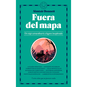 FUERA DE MAPA. UN VIAJE EXTRAORDINARIO A LUGARES INEXPLORADOS