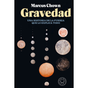 GRAVEDAD. UNA HISTORIA DE LA FUERZA QUE LO EXPLICA TODO