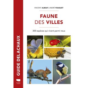 FAUNE DES VILLES. 300 ESPÈCES QUI VIVENT PARMI NOUS